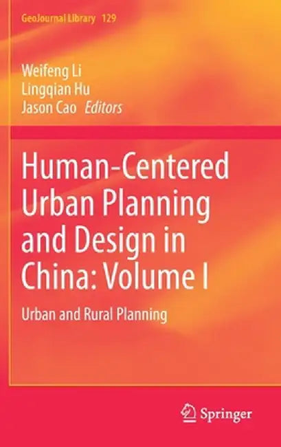 Human-Centered Urban Planning and Design in China: Volume I: Urban and Rural Planning by Weifeng Li
