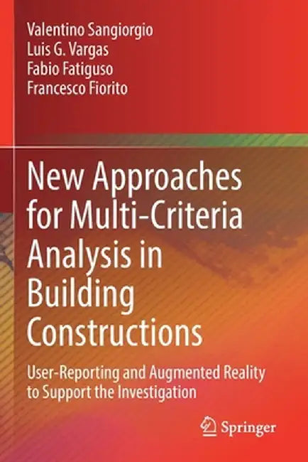 New Approaches for Multi-Criteria Analysis in Building Constructions: User-Reporting and Augmented Reality to Support the Investigation by Valentino Sangiorgio