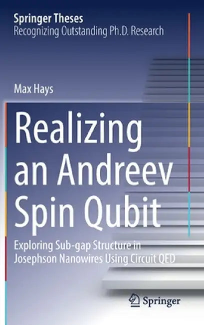 Realizing an Andreev Spin Qubit: Exploring Sub-Gap Structure in Josephson Nanowires Using Circuit Qed by Max Hays