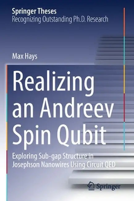 Realizing an Andreev Spin Qubit: Exploring Sub-Gap Structure in Josephson Nanowires Using Circuit Qed by Max Hays