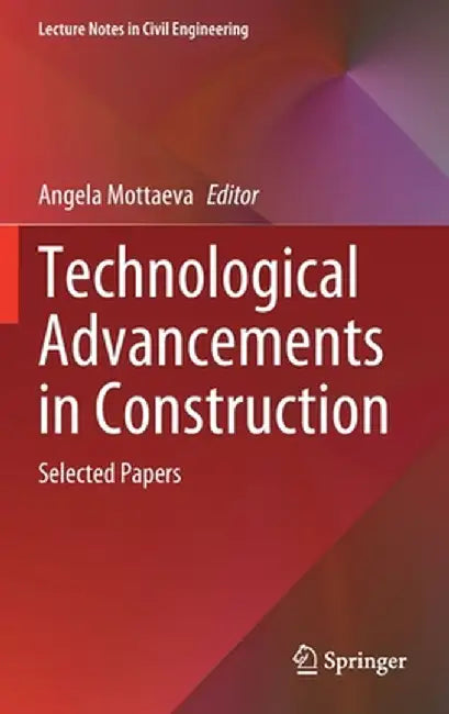 Technological Advancements in Construction: Selected Papers by Angela Mottaeva
