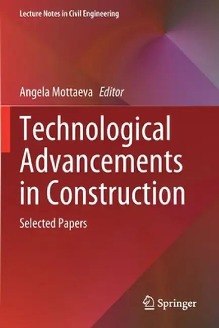 Technological Advancements in Construction: Selected Papers by Angela Mottaeva