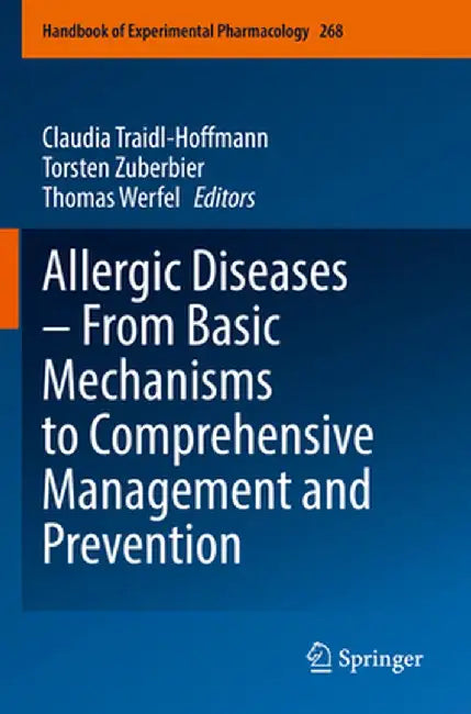 Allergic Diseases - From Basic Mechanisms to Comprehensive Management and Prevention by Claudia Traidl-Hoffmann