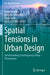 Spatial Tensions in Urban Design: Understanding Contemporary Urban Phenomena by Ianira Vassallo
