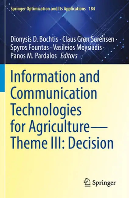 Information and Communication Technologies for Agriculture--Theme III: Decision by Dionysis D. Bochtis