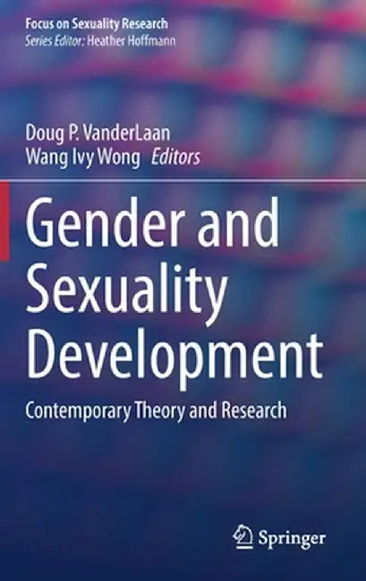 Gender and Sexuality Development: Contemporary Theory and Research by Doug P. Vanderlaan