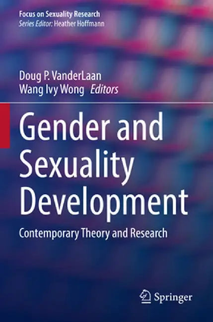Gender and Sexuality Development: Contemporary Theory and Research by Doug P. Vanderlaan