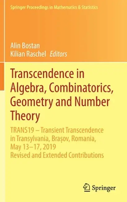 Transcendence in Algebra, Combinatorics, Geometry and Number Theory: Trans19 - Transient Transcendence in Transylvania, Brașov, Romania, May 13-1 by Alin Bostan