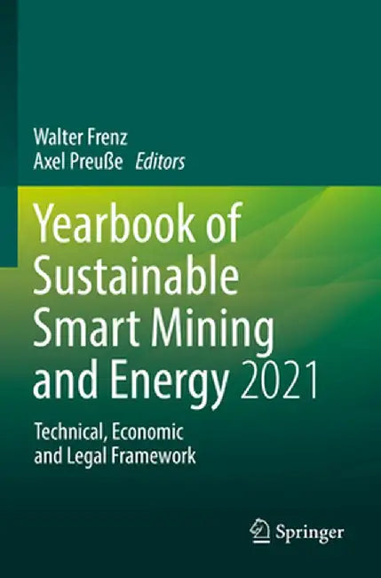 Yearbook of Sustainable Smart Mining and Energy 2021: Technical, Economic and Legal Framework by Walter Frenz