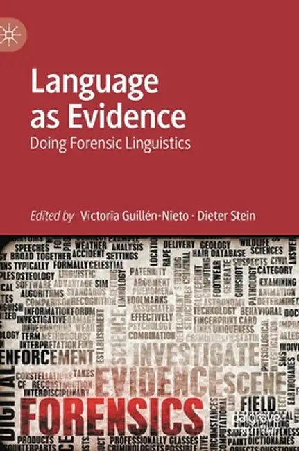 Language as Evidence: Doing Forensic Linguistics by Victoria Guillén-Nieto