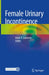 Female Urinary Incontinence by Anne P. Cameron
