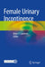 Female Urinary Incontinence by Anne P. Cameron