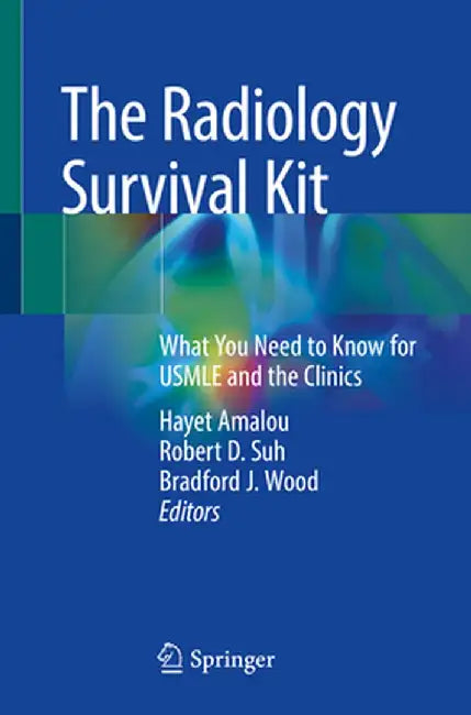 The Radiology Survival Kit: What You Need to Know for USMLE and the Clinics by Hayet Amalou