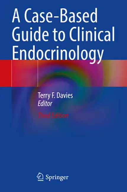 A Case-Based Guide to Clinical Endocrinology by Terry F. Davies
