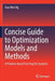 Concise Guide to Optimization Models and Methods: A Problem-Based Test Prep for Students by Xian Wen Ng