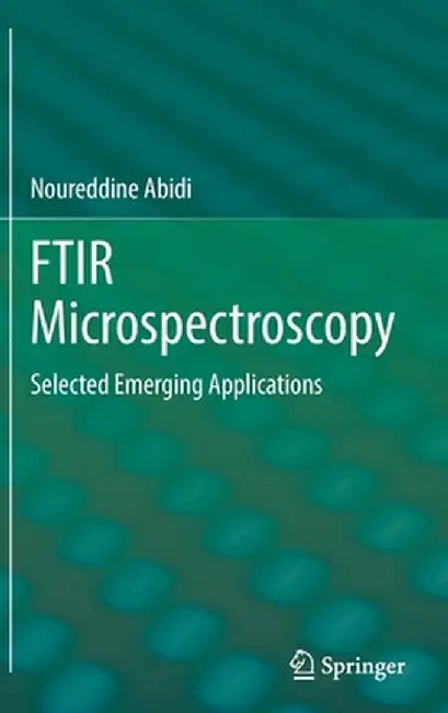 Ftir Microspectroscopy: Selected Emerging Applications by Noureddine Abidi