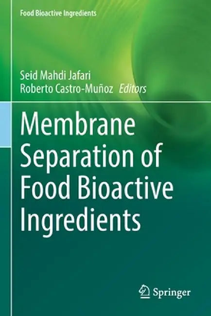 Membrane Separation of Food Bioactive Ingredients by Seid Mahdi Jafari