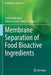 Membrane Separation of Food Bioactive Ingredients by Seid Mahdi Jafari