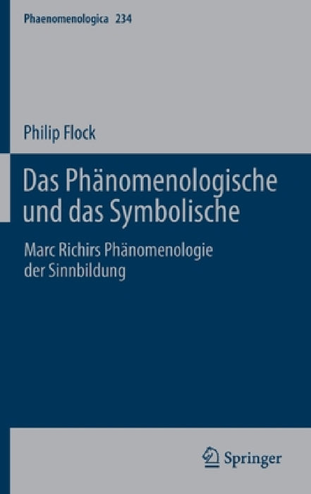 Das Phänomenologische Und Das Symbolische: Marc Richirs Phänomenologie Der Sinnbildung by Philip Flock