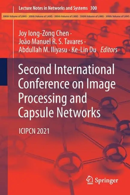 Second International Conference on Image Processing and Capsule Networks: Icipcn 2021 by Joy Iong-Zong Chen