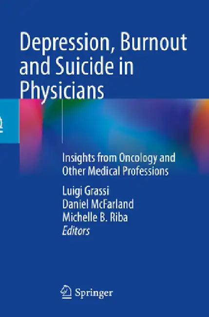 Depression, Burnout and Suicide in Physicians: Insights from Oncology and Other Medical Professions by Luigi Grassi