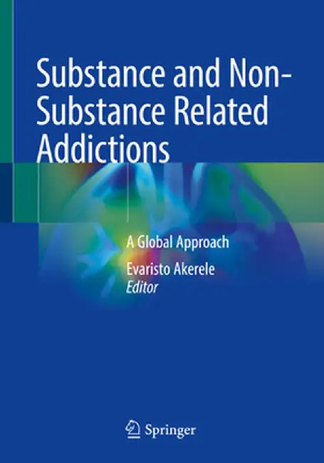 Substance and Non-Substance Related Addictions: A Global Approach by Evaristo Akerele