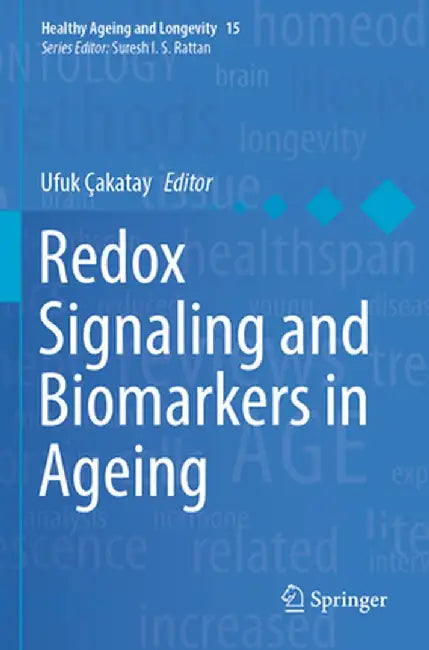 Redox Signaling and Biomarkers in Ageing by Ufuk Çakatay
