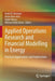Applied Operations Research and Financial Modelling in Energy: Practical Applications and Implications by André B. Dorsman
