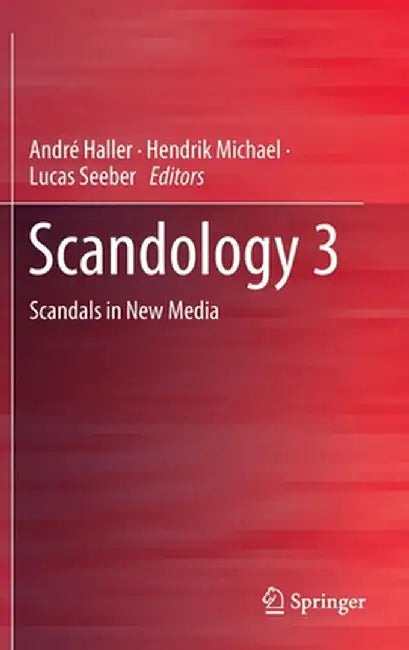 Scandology 3: Scandals in New Media by André Haller