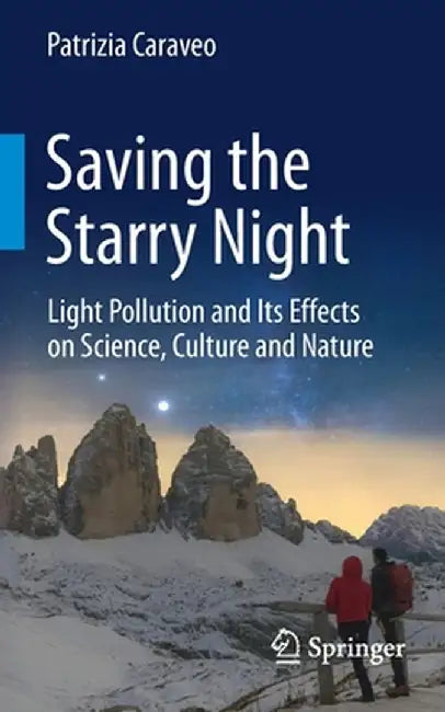 Saving the Starry Night: Light Pollution and Its Effects on Science, Culture and Nature by Patrizia Caraveo