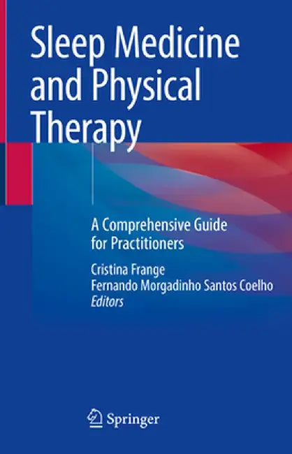 Sleep Medicine and Physical Therapy: A Comprehensive Guide for Practitioners by Cristina Frange