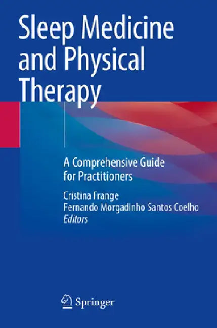 Sleep Medicine and Physical Therapy: A Comprehensive Guide for Practitioners by Cristina Frange