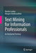 Text Mining for Information Professionals: An Uncharted Territory by Lamba, Manika