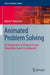 Animated Problem Solving: An Introduction to Program Design Using Video Game Development by Marco T. Morazán