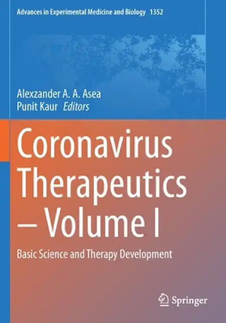 Coronavirus Therapeutics - Volume I: Basic Science and Therapy Development by Alexzander A. A. Asea