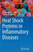 Heat Shock Proteins in Inflammatory Diseases by Alexzander A. A. Asea