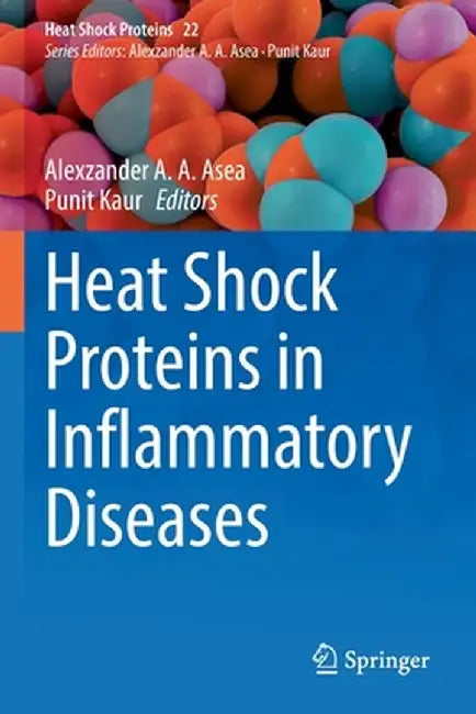 Heat Shock Proteins in Inflammatory Diseases by Alexzander A. A. Asea