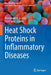 Heat Shock Proteins in Inflammatory Diseases by Alexzander A. A. Asea