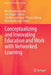 Conceptualizing and Innovating Education and Work with Networked Learning by Nina Bonderup Dohn
