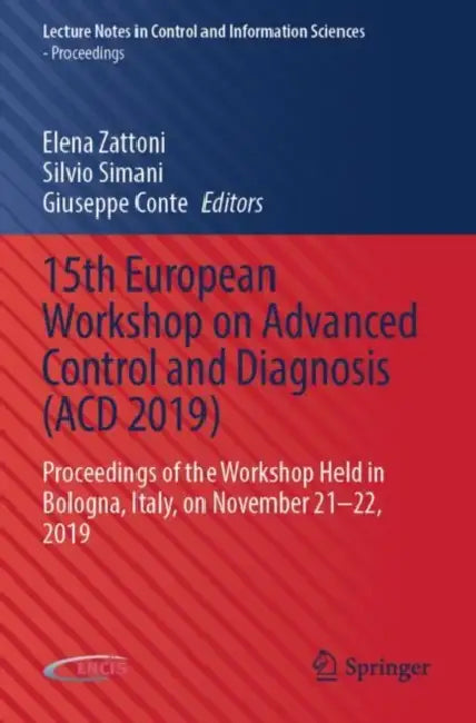 15th European Workshop on Advanced Control and Dia: Proceedings of the Workshop Held in Bologna, Italy, on November 21–22, 2019 by Elena Zattoni