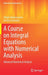 A Course on Integral Equations with Numerical Analysis: Advanced Numerical Analysis by Tofigh Allahviranloo