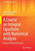 A Course on Integral Equations with Numerical Analysis: Advanced Numerical Analysis by Tofigh Allahviranloo