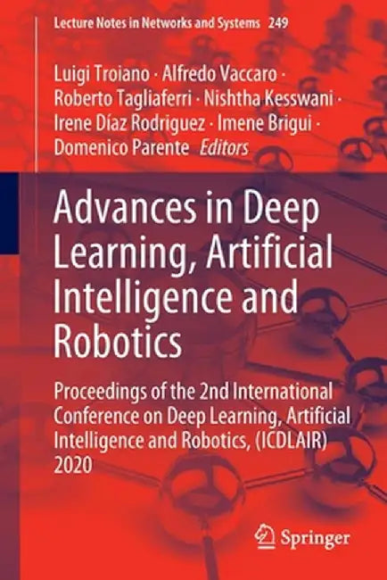 Advances in Deep Learning, Artificial Intelligence and Robotics: Proceedings of the 2nd International Conference on Deep Learning, Artificial Intellig by Luigi Troiano