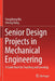 Senior Design Projects in Mechanical Engineering: A Guide Book for Teaching and Learning by Yongsheng Ma