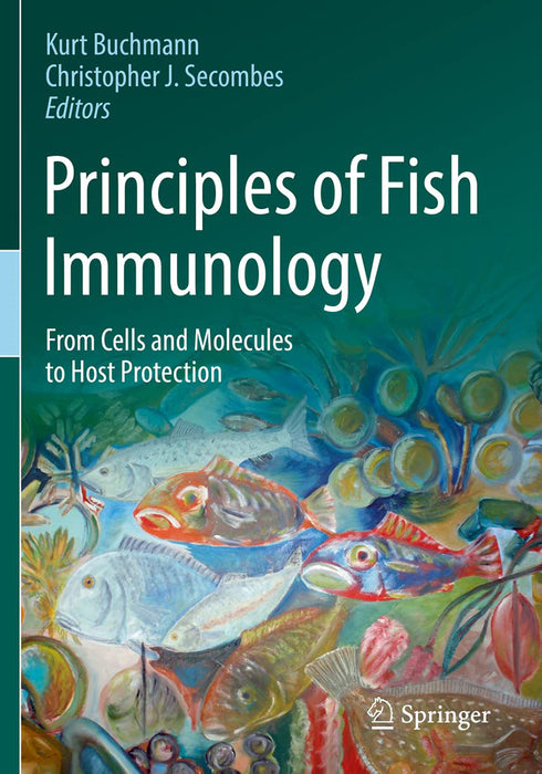 Principles of Fish Immunology: From Cells and Molecules to Host Protection by Buchmann/Kurt