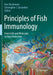 Principles of Fish Immunology: From Cells and Molecules to Host Protection by Buchmann/Kurt