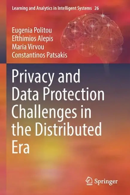 Privacy and Data Protection Challenges in the Distributed Era by Eugenia Politou