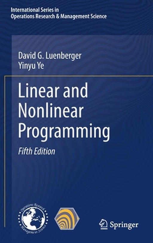 Linear and Nonlinear Programming by David G. Luenberger