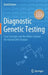 Diagnostic Genetic Testing: Core Concepts and the Wider Context for Human DNA Analysis by David Bourn