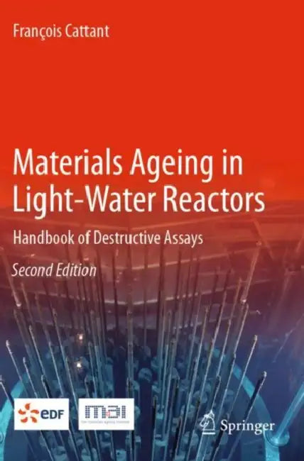 Materials Ageing in Light-Water Reactors: Handbook of Destructive Assays by Francois Cattant